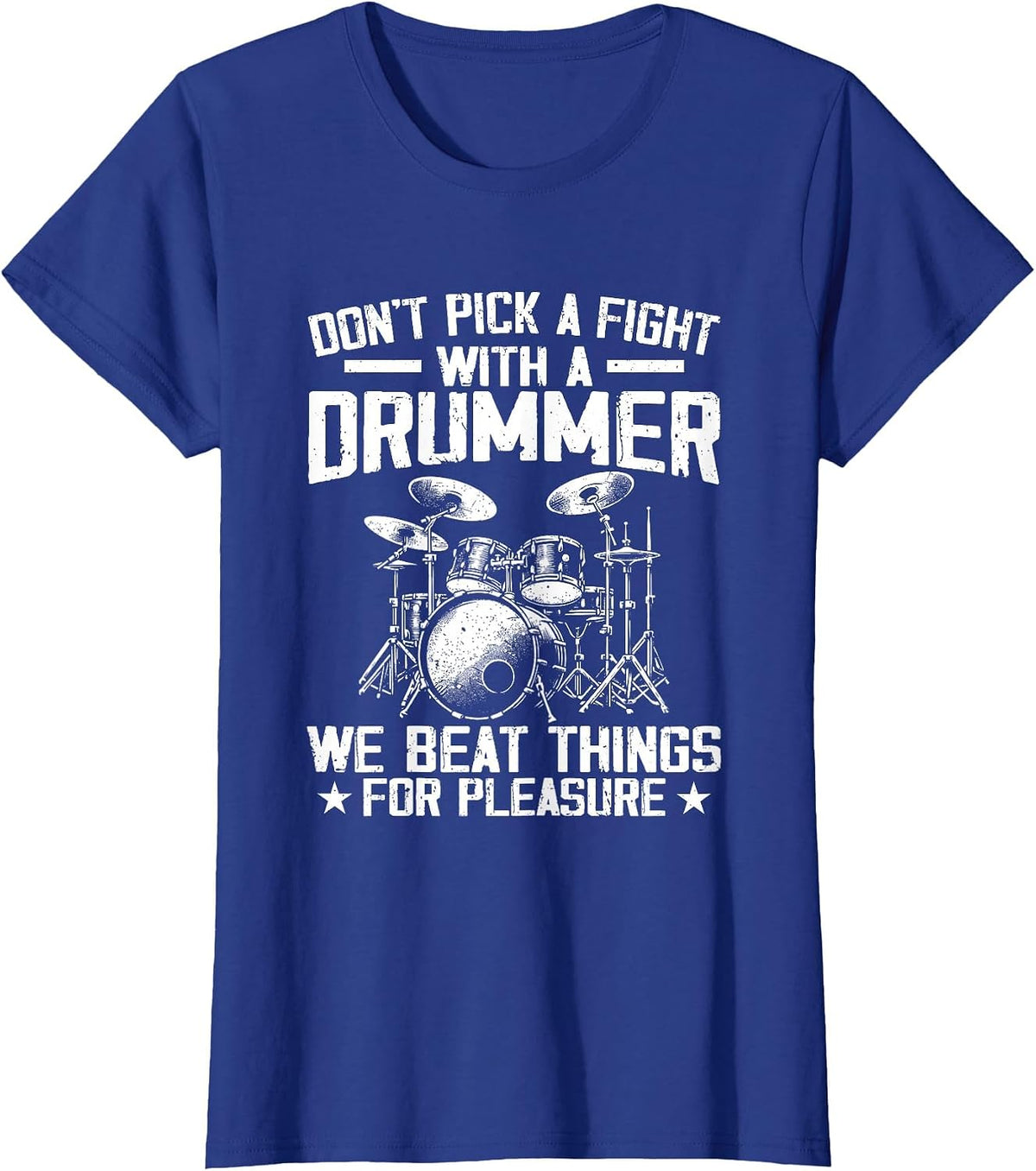 Don't Pick A Fight with A Drummer We Beat Things for Fun T-Shirt - Royal Blue