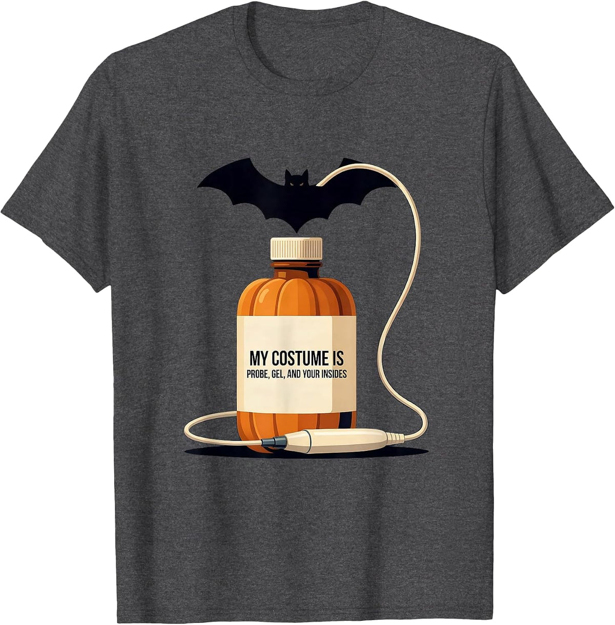 My Costume Is Probe Gel And Your Insides Sonographer T-Shirt - Dark Heather Grey