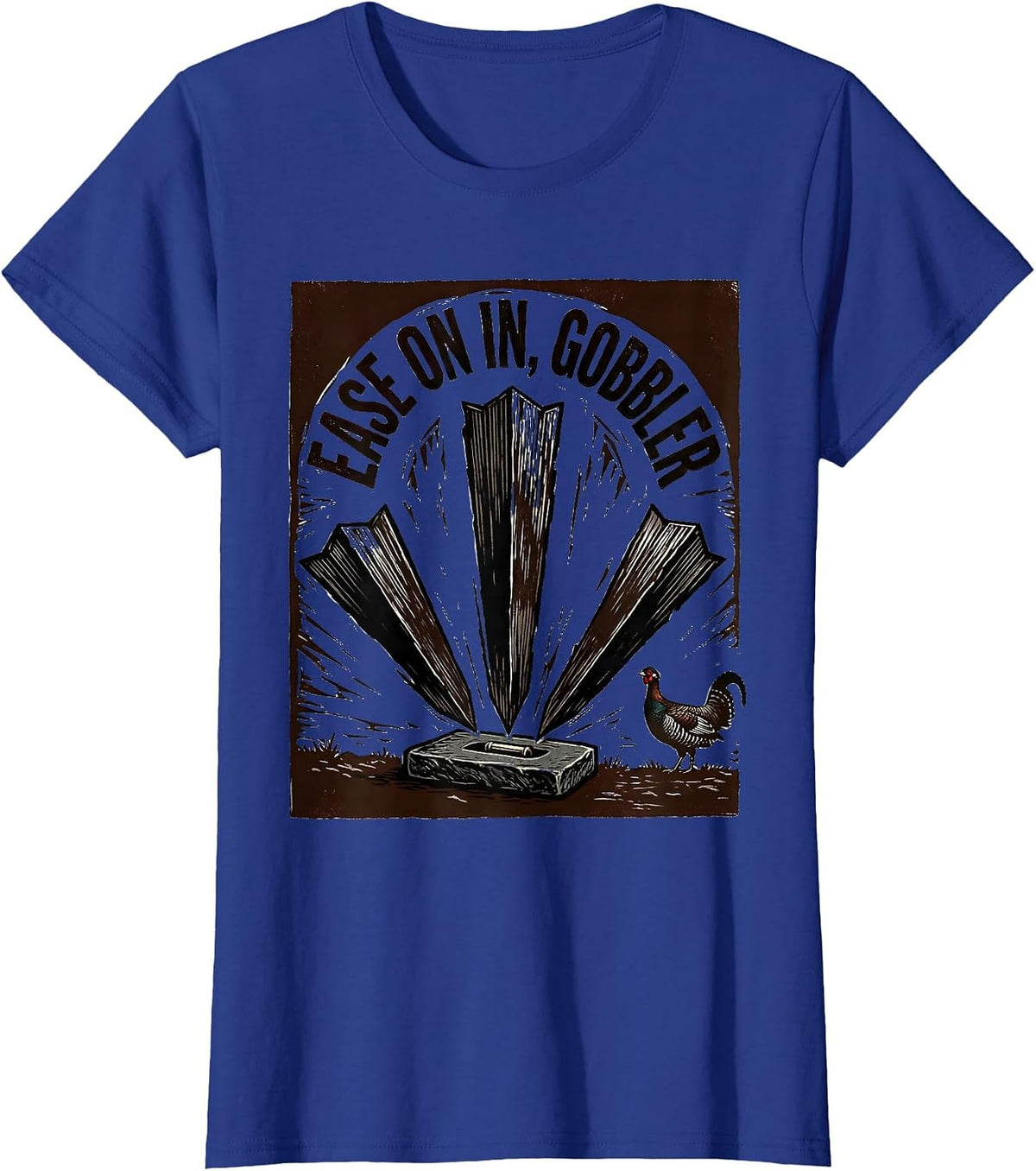 Women's Ease On In, Gobbler Funny Turkey Hunting Season Gift T-Shirt - Royal Blue