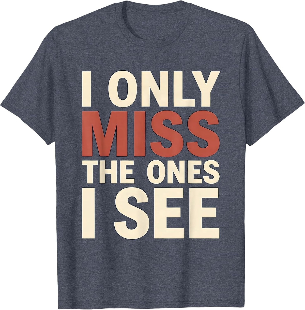 I Only Miss The Ones I See Funny Billiards Pool Player Humor T-Shirt - Heather Blue