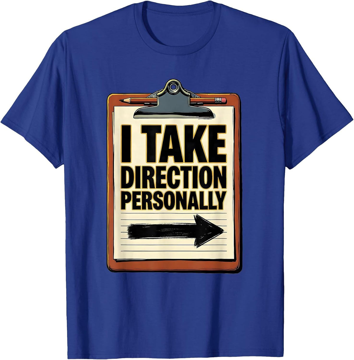 I Take Direction Personally Funny Theatre Kid Musical T-Shirt - Royal Blue