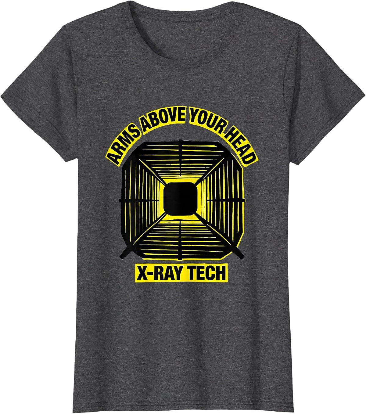 Women's Arms Above Your Head X-Ray Tech Radiology Rad Tech T-Shirt - Dark Heather Grey