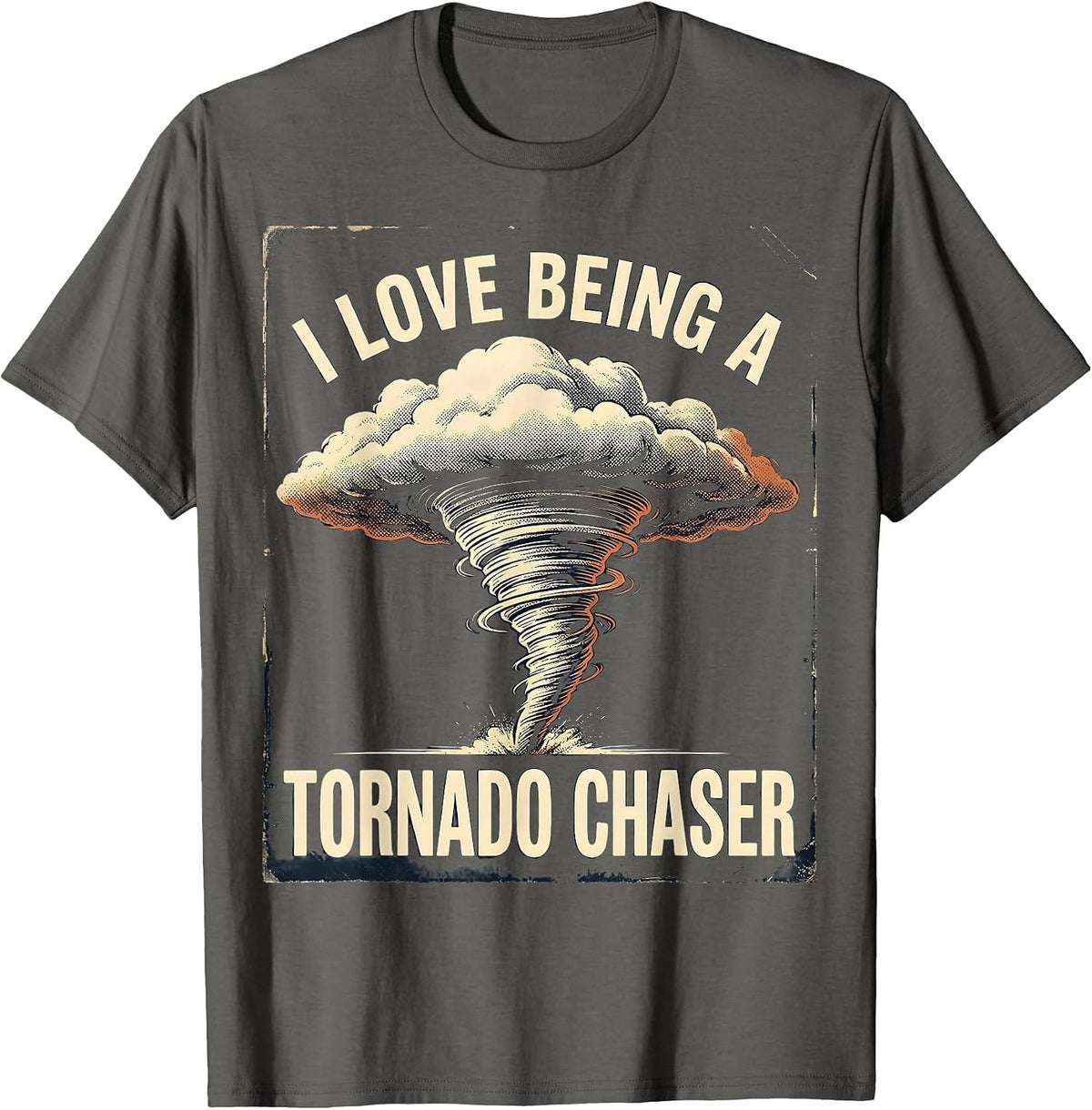 I Love Being a Tornado Chaser Vintage Storm Chaser T-Shirt - Asphalt Grey
