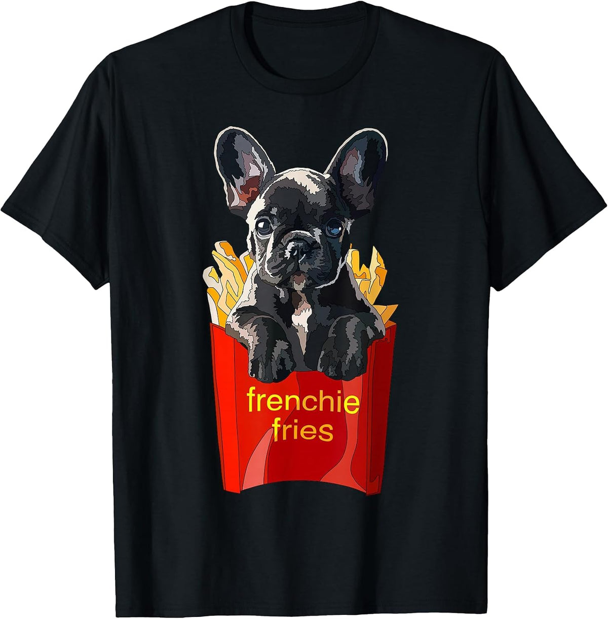 Frenchie Fries Funny French Bulldog Puppy Mom Dad T-Shirt - Black