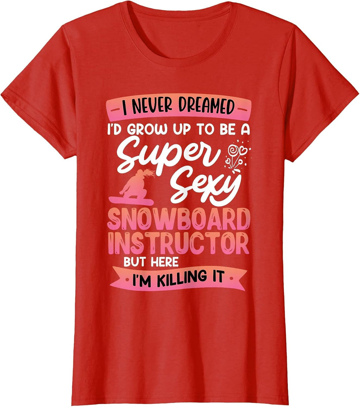 Snowboarding Super Sexy SNOBOARD Instructor Funny Snowboard T-Shirt - Red