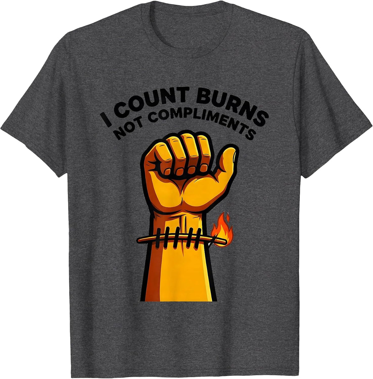 I Count Burns, Not Compliments Funny Chef Cook Kitchen Humor T-Shirt - Dark Heather Grey