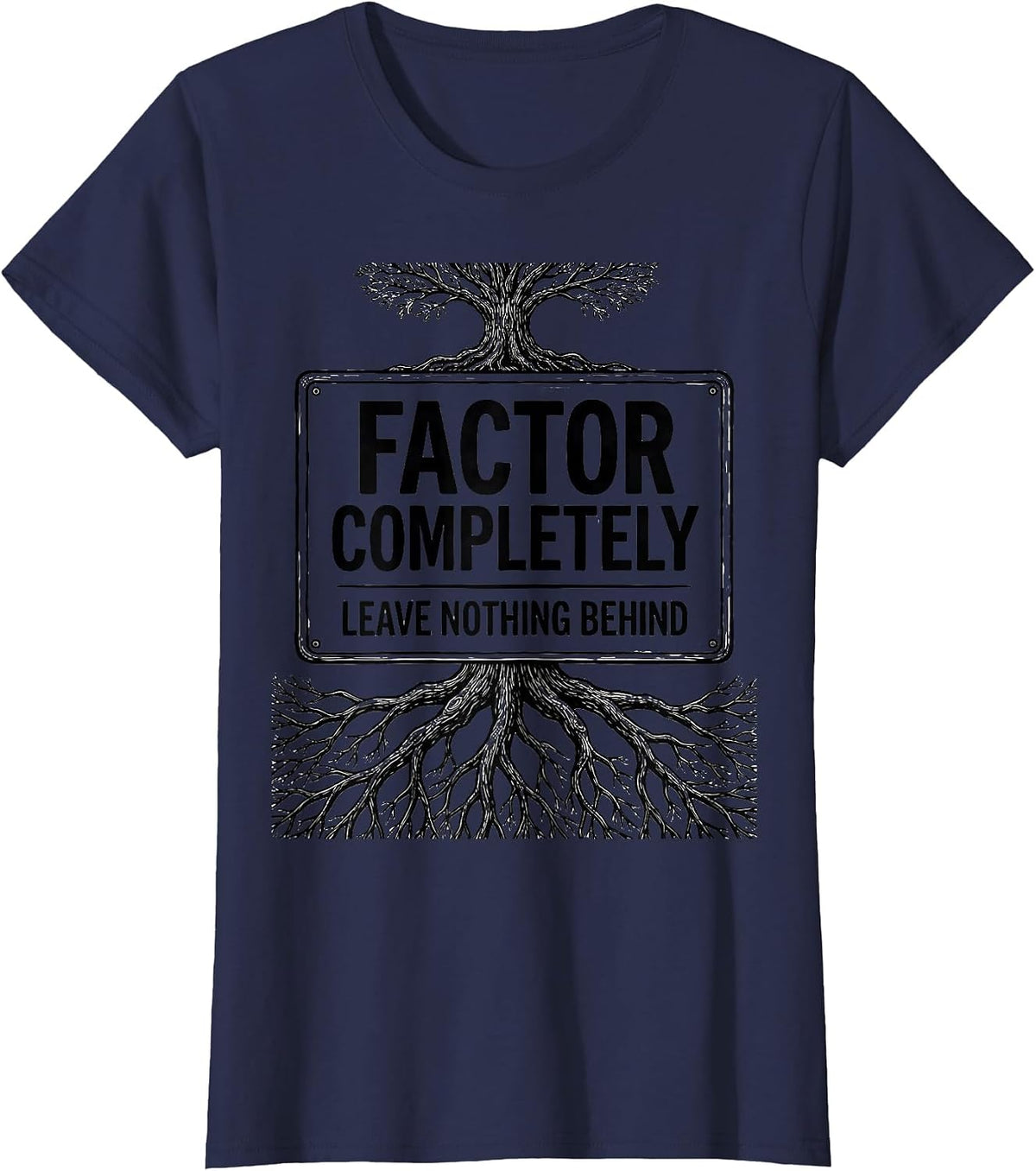 Women's Factor Completely, Leave Nothing Behind Math Teacher T-Shirt - Navy Blue