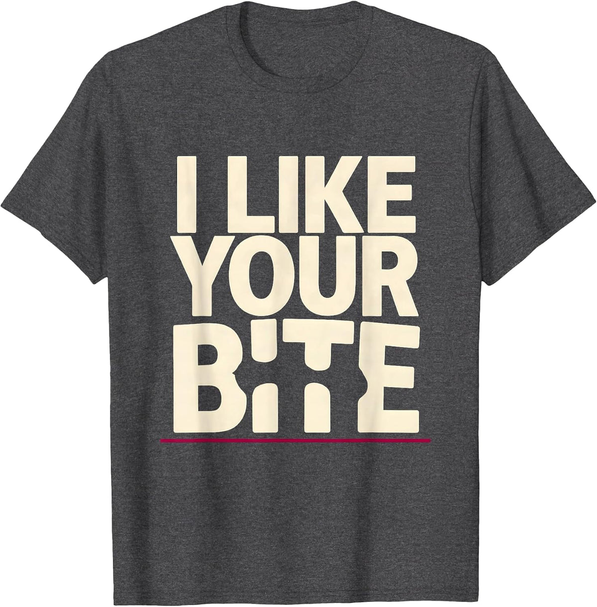 I Like Your Bite Funny Dental Hygienist Dental Assistant T-Shirt - Dark Heather Grey