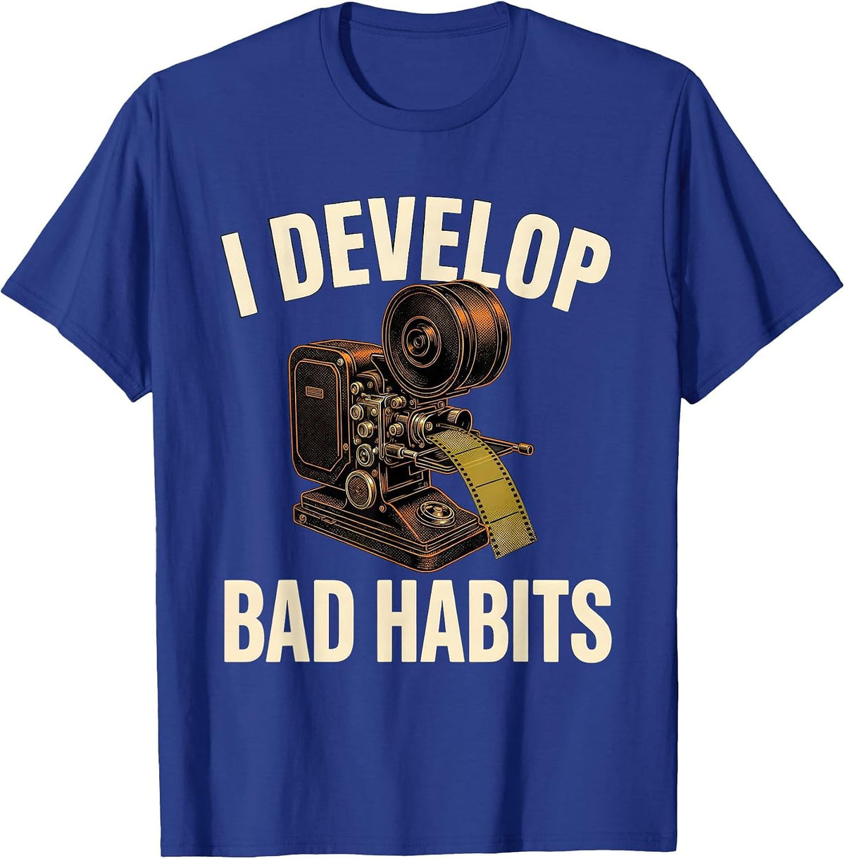Men's I Develop Bad Habits Funny Photography Hobbyist Camera Gear T-Shirt - Royal Blue