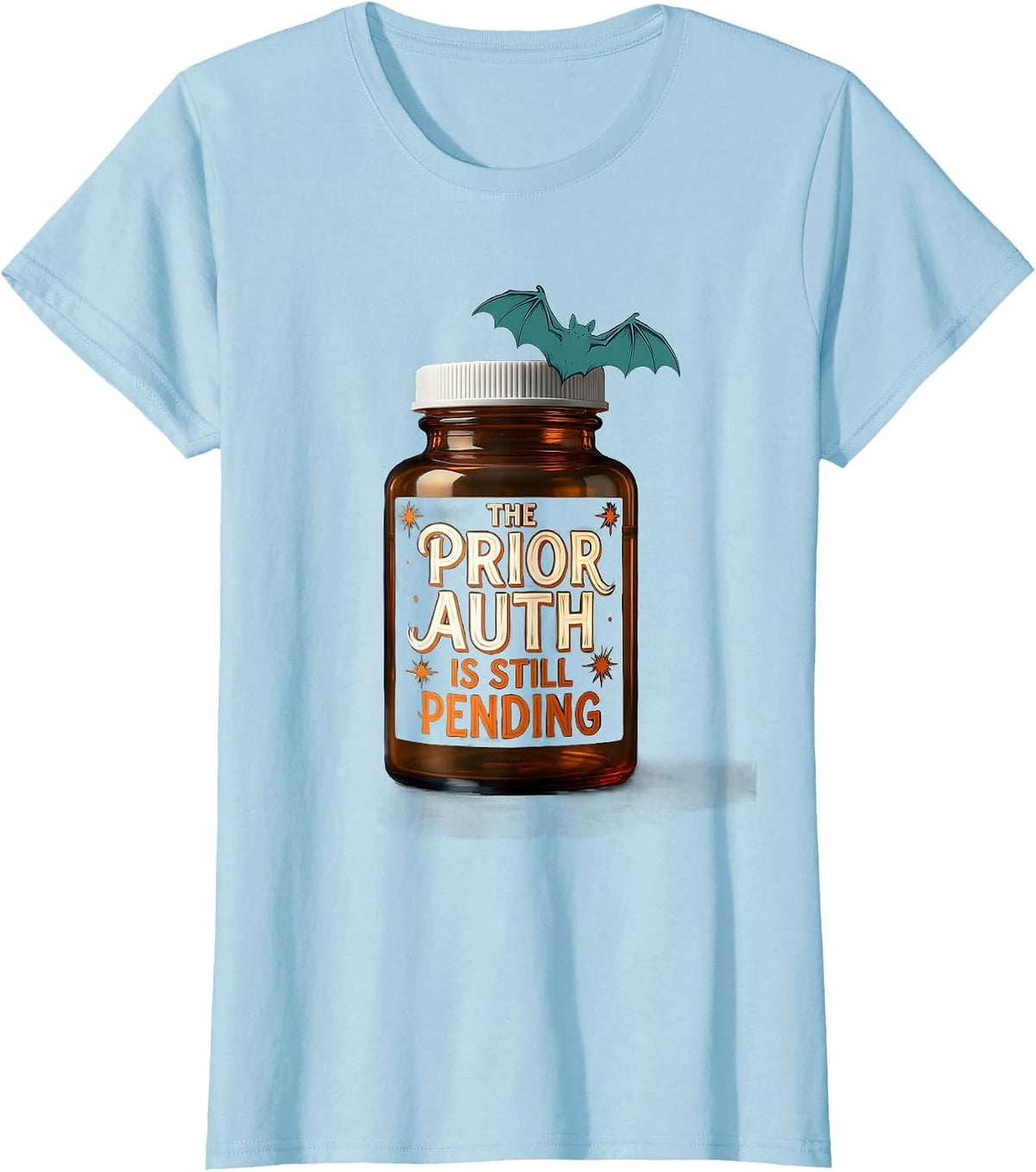 Women's The Prior Auth Is Still Pending Funny Pharmacy Technician T-Shirt - Baby Blue