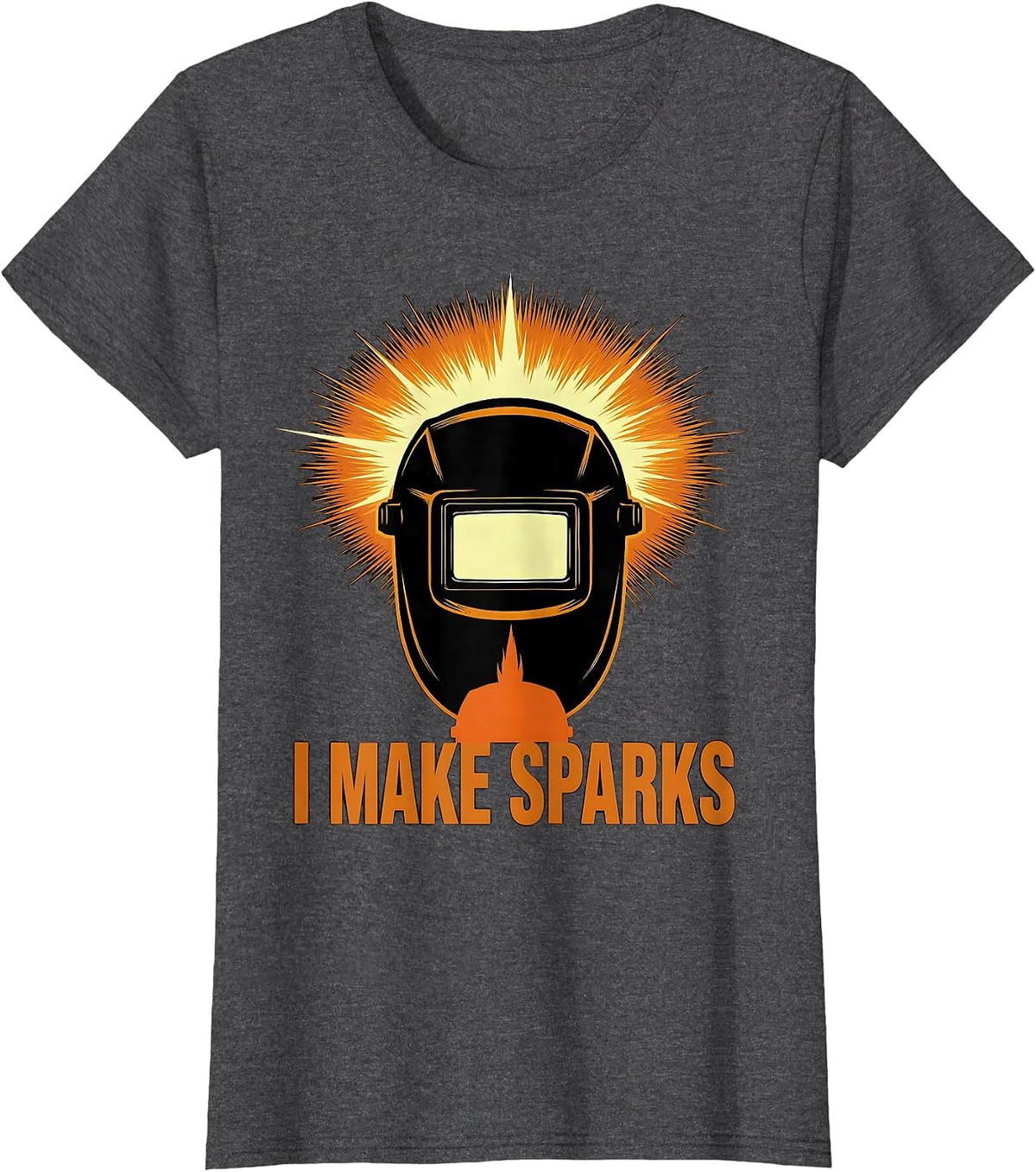 Women's I Make Sparks Funny Welding Welder Metal Worker Gift T-Shirt - Dark Heather Grey