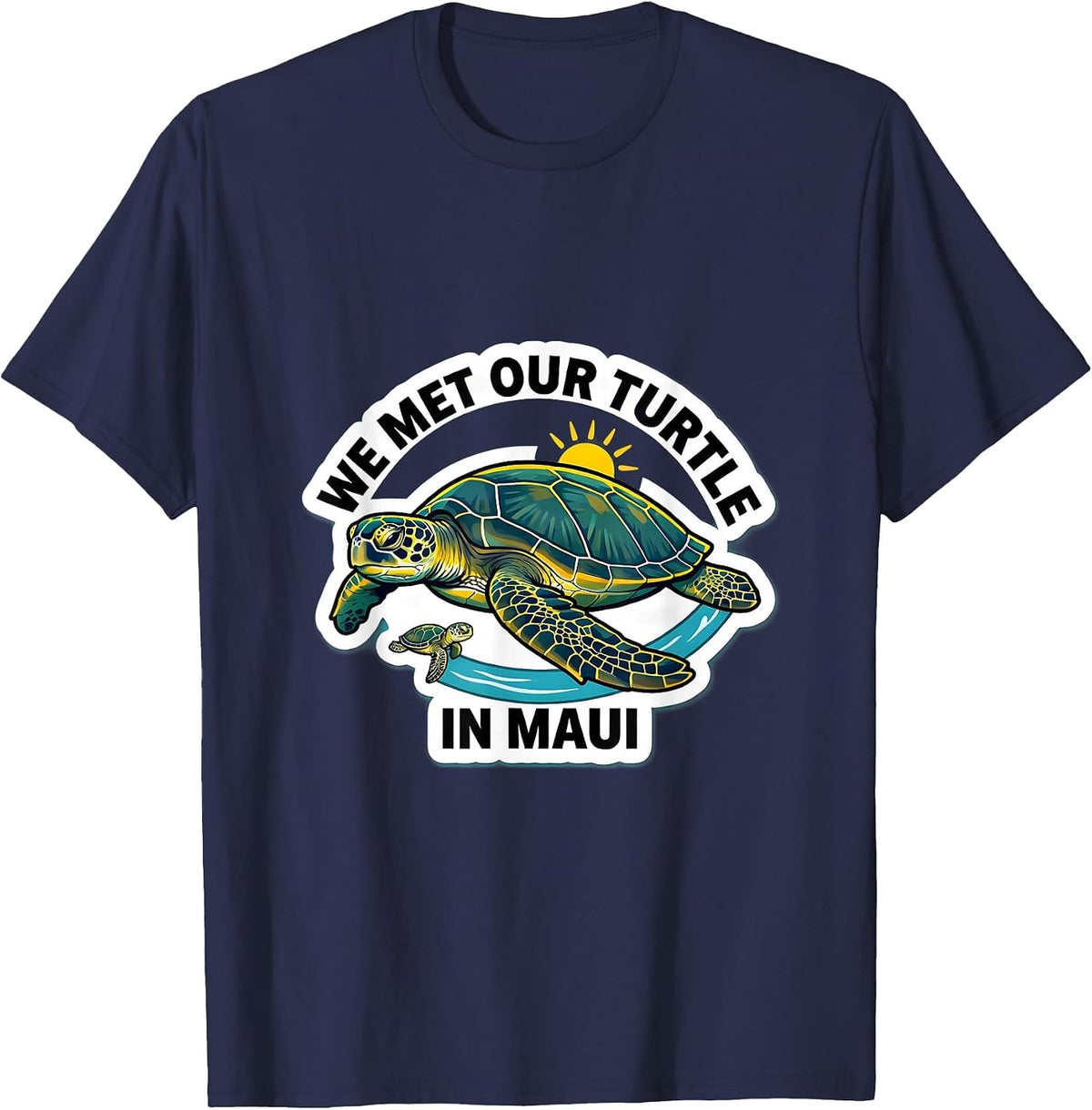 We Met Our Turtle In Maui Funny Sea Turtle Lover Vacation T-Shirt - Navy Blue