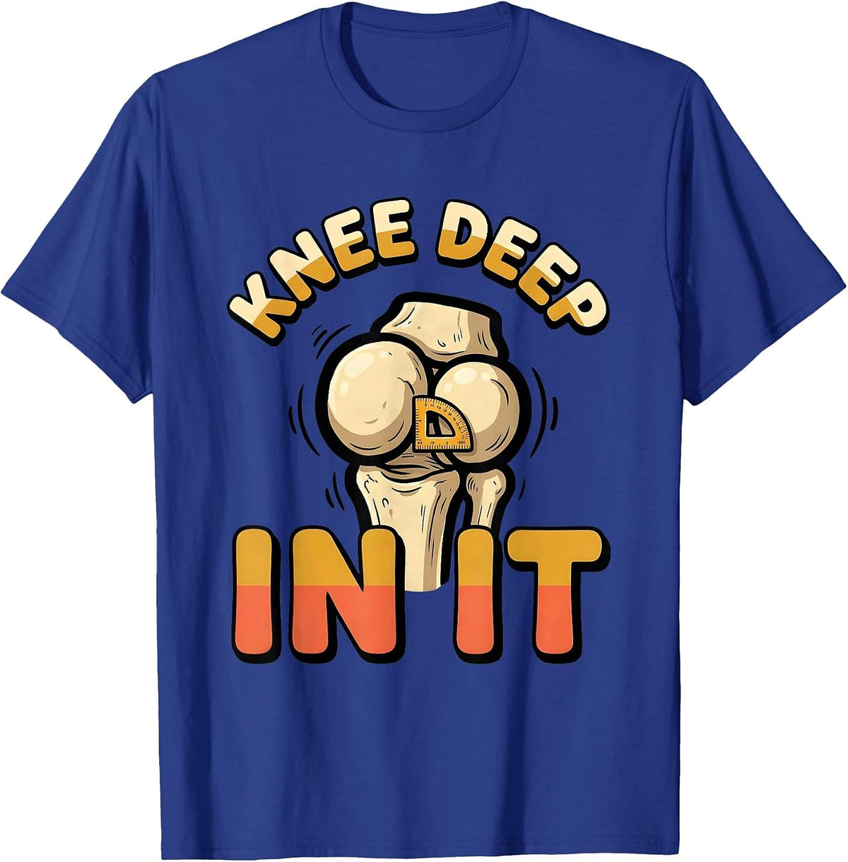Knee Deep In It Funny Physical Therapist OT Gift T-Shirt - Royal Blue