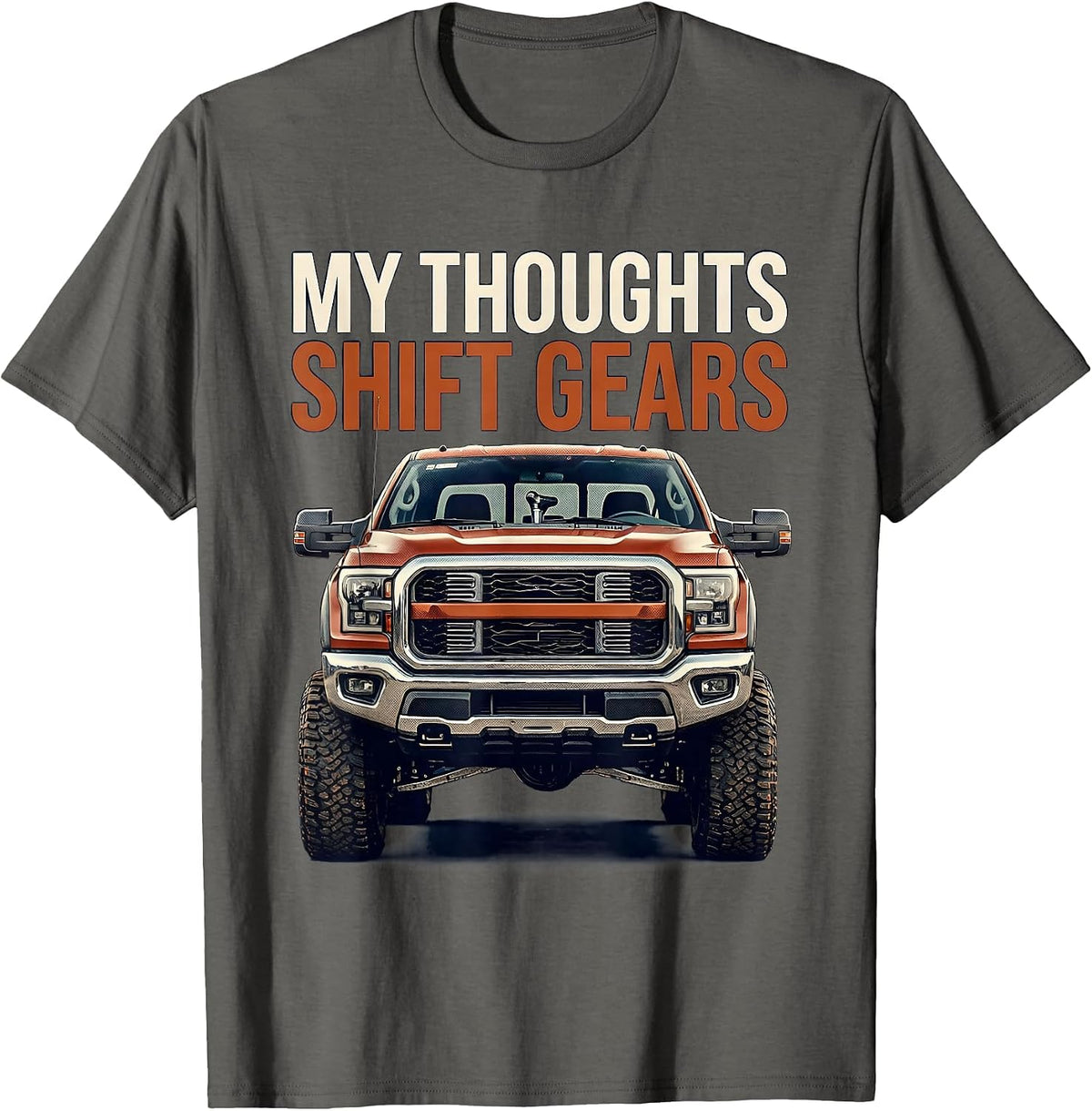 My Thoughts Shift Gears Funny Trucker Diesel Pickup Driver T-Shirt - Asphalt Grey