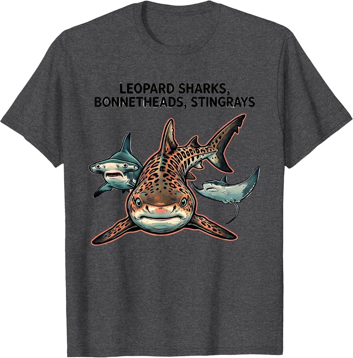 Leopard Sharks, Bonnetheads, Stingrays Funny Shark Lover T-Shirt - Dark Heather Grey