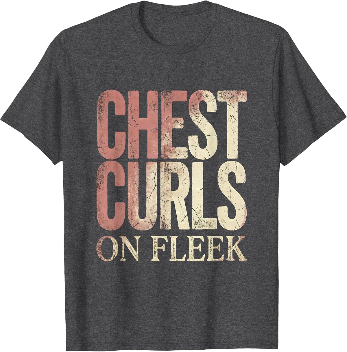 Chest Curls On Fleek Hairy Chest Humor Design T-Shirt - Dark Heather Grey
