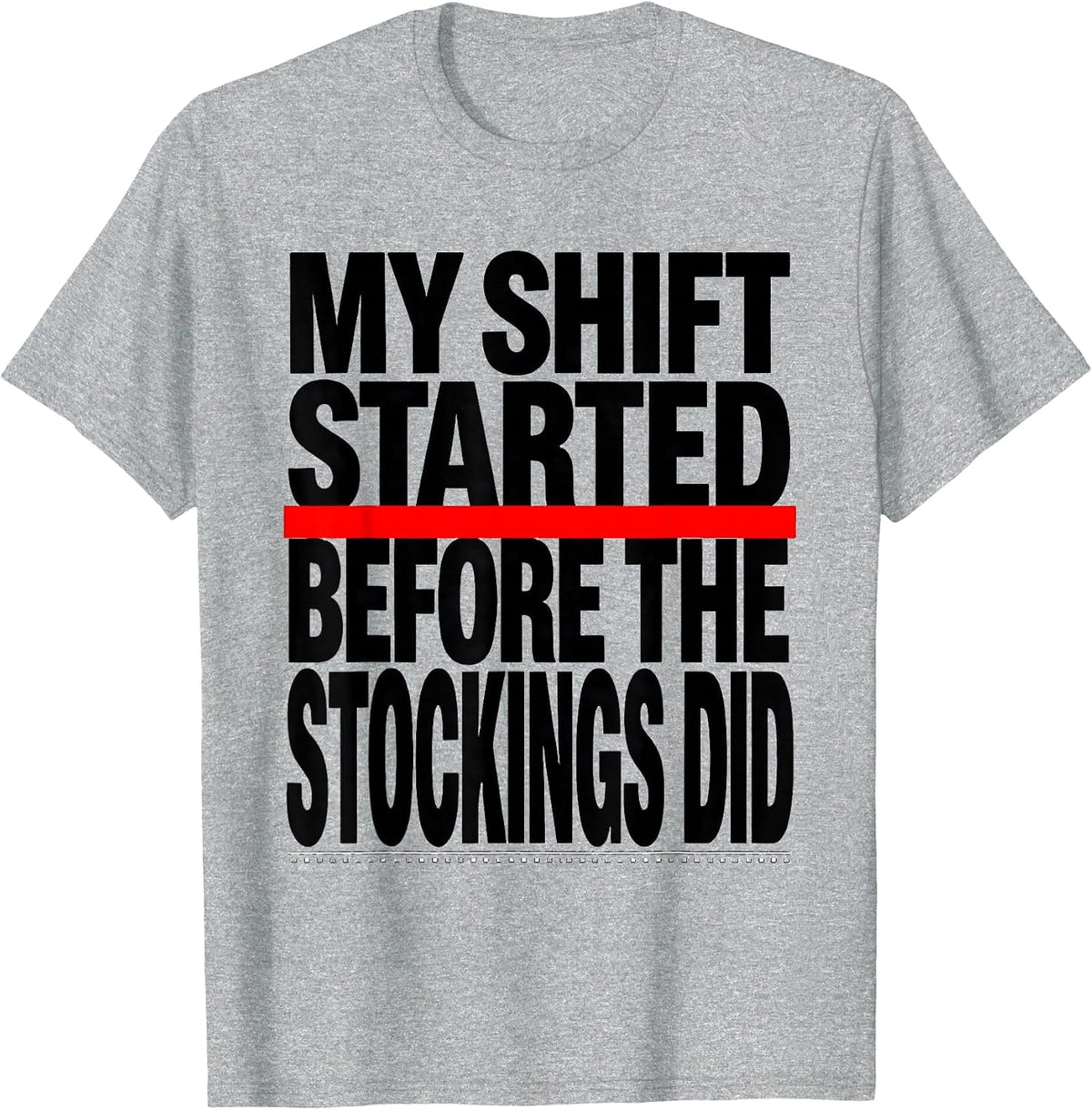 Men's My Shift Started Before The Stockings Did Firefighter T-Shirt - Heather Grey