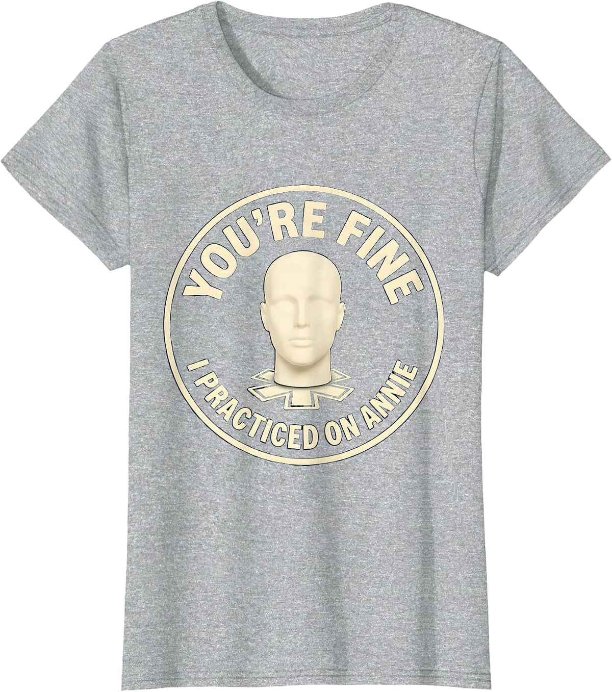 You're Fine, I Practiced On Annie Funny EMT Paramedic EMS T-Shirt - Heather Grey