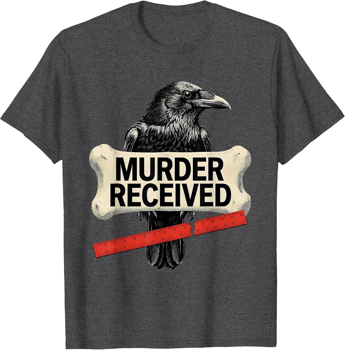 Murder Received Dark Humor Crow Raven Gothic Bird Lover T-Shirt - Dark Heather Grey