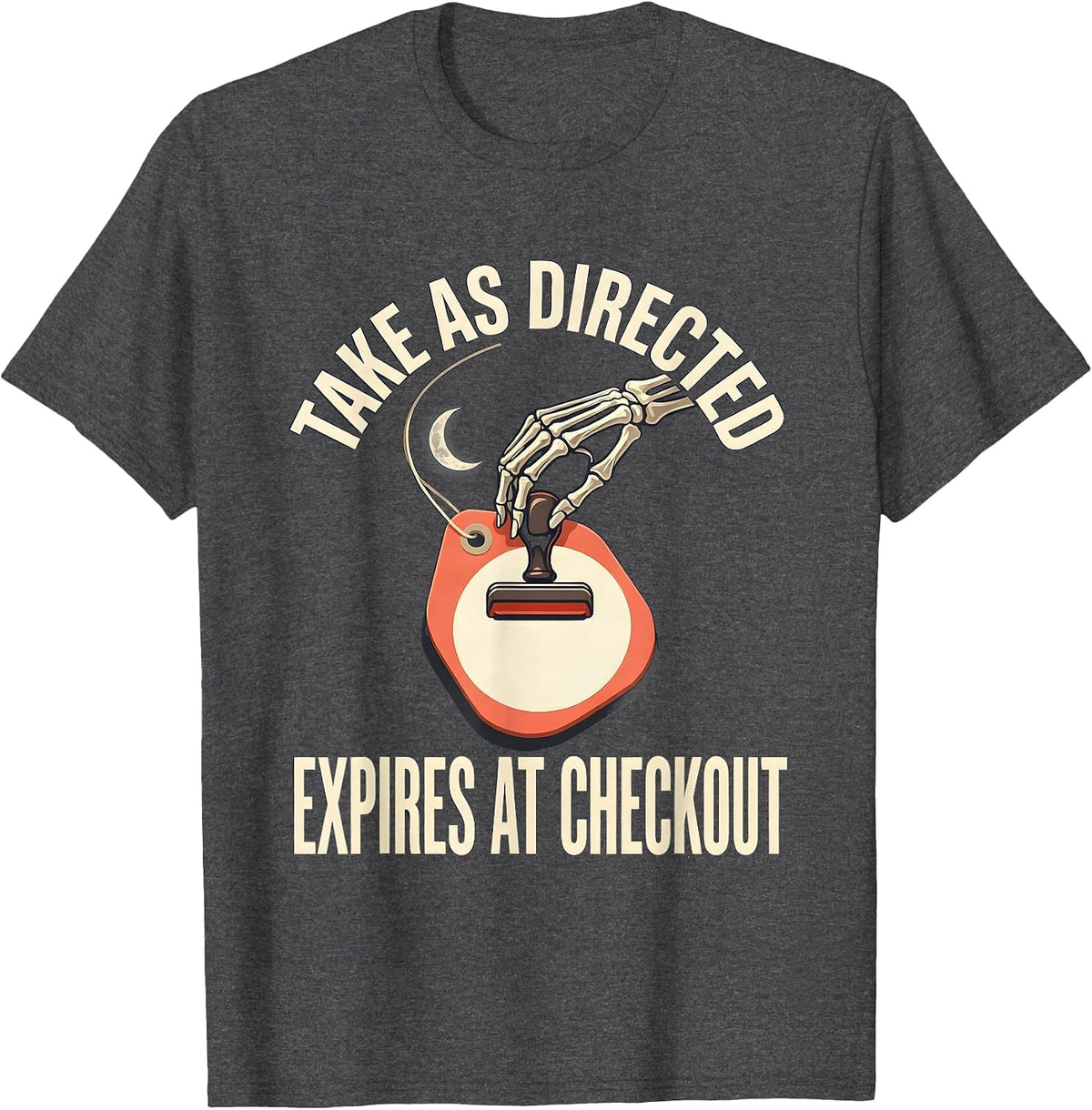 Take As Directed Expires At Checkout Funny Pharmacy Tech T-Shirt - Dark Heather Grey