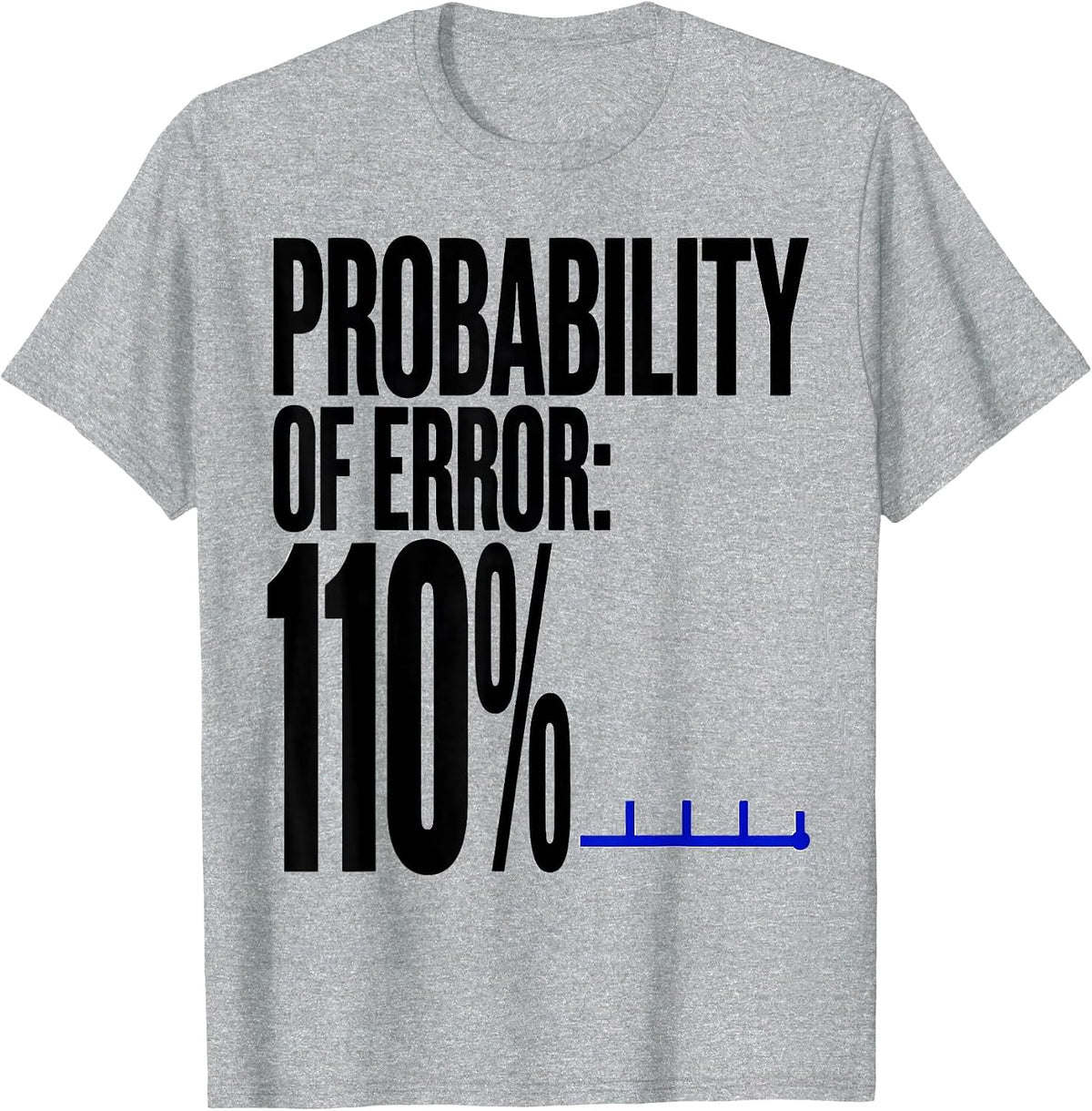 Men's Probability Of Error 110 Funny Math Teacher Student Gift T-Shirt - Heather Grey