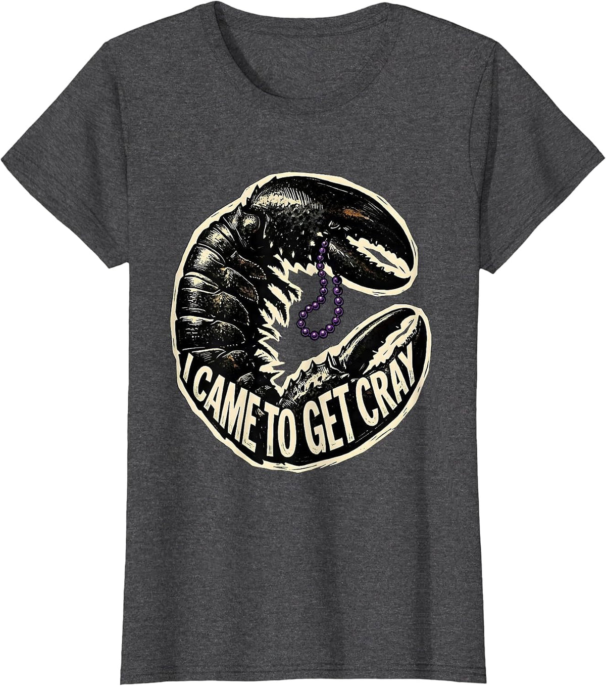 Women's I Came To Get Cray Funny Crawfish Mardi Gras Fat Tuesday T-Shirt - Dark Heather Grey