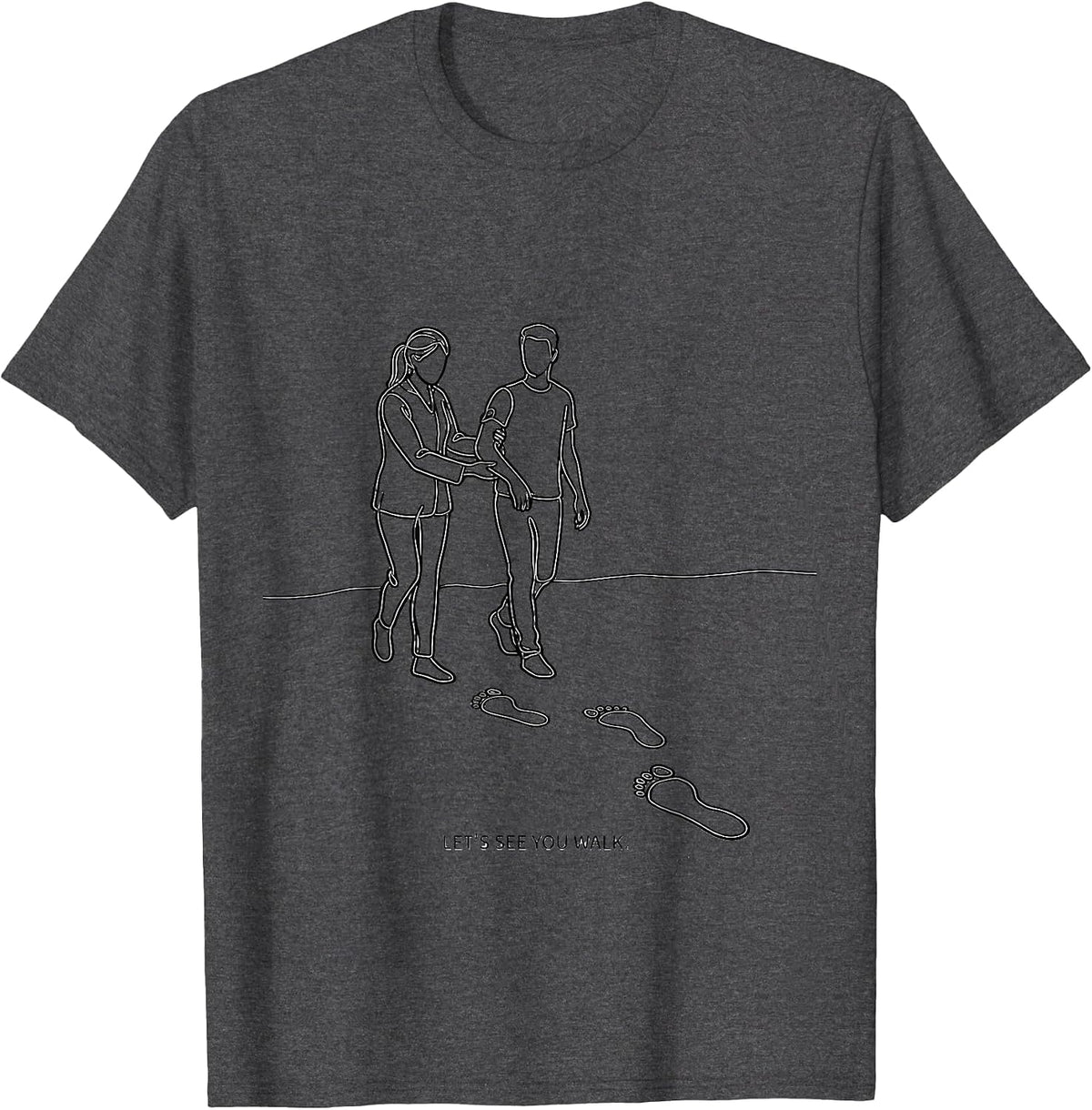 Let's See You Walk Funny Physical Therapist PT Gift T-Shirt - Dark Heather Grey
