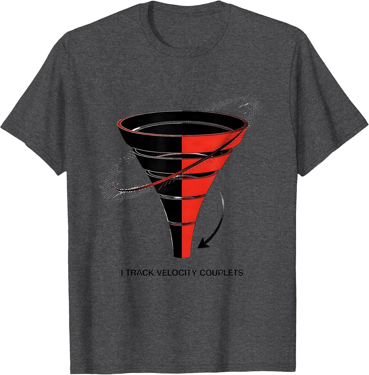I Track Velocity Couplets Meteorology Storm Chaser Tornado T-Shirt - Dark Heather Grey