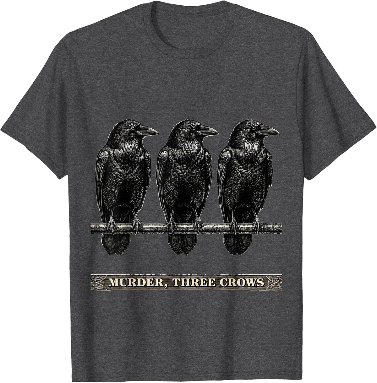 Murder, Three Crows Dark Humor Gothic Bird Lover Raven T-Shirt - Dark Heather Grey