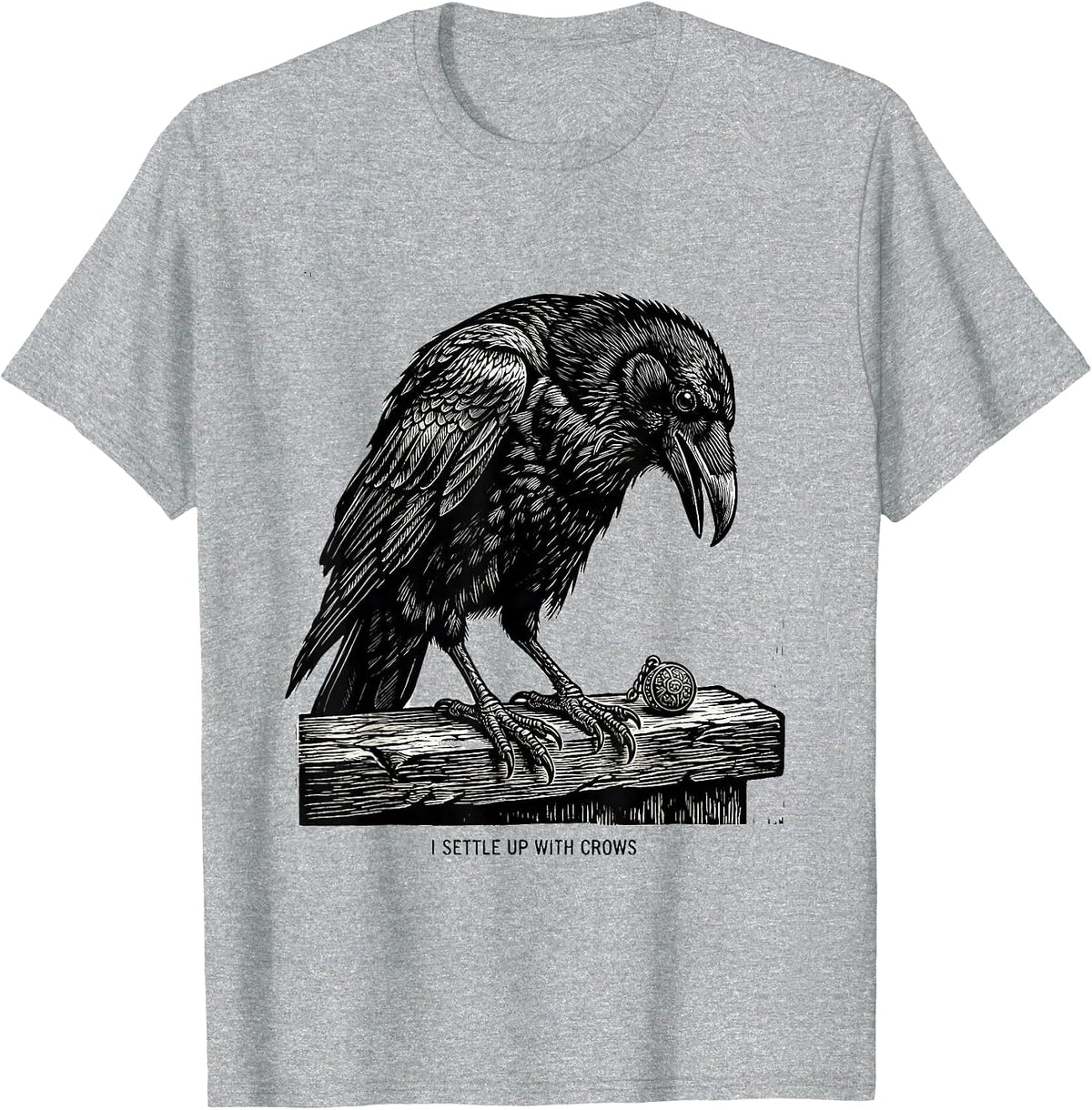 Men's I Settle Up With Crows Dark Humor Crow Lover Bird Enthusiast T-Shirt - Heather Grey