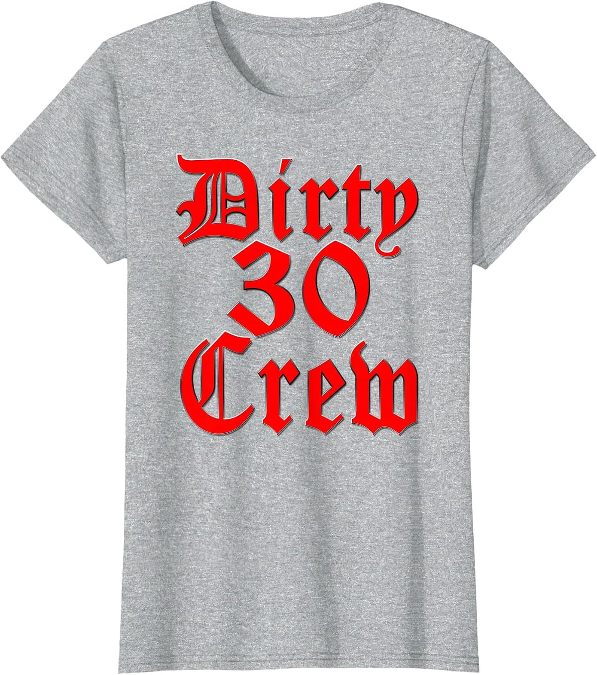 Dirty 30 Crew Thirtieth Birthday Party Celebration Tee Shirt - Heather Grey