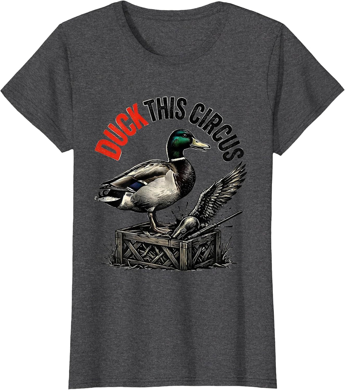 Women's Duck This Circus Wood Type Letterpress Funny Duck Hunter T-Shirt - Dark Heather Grey