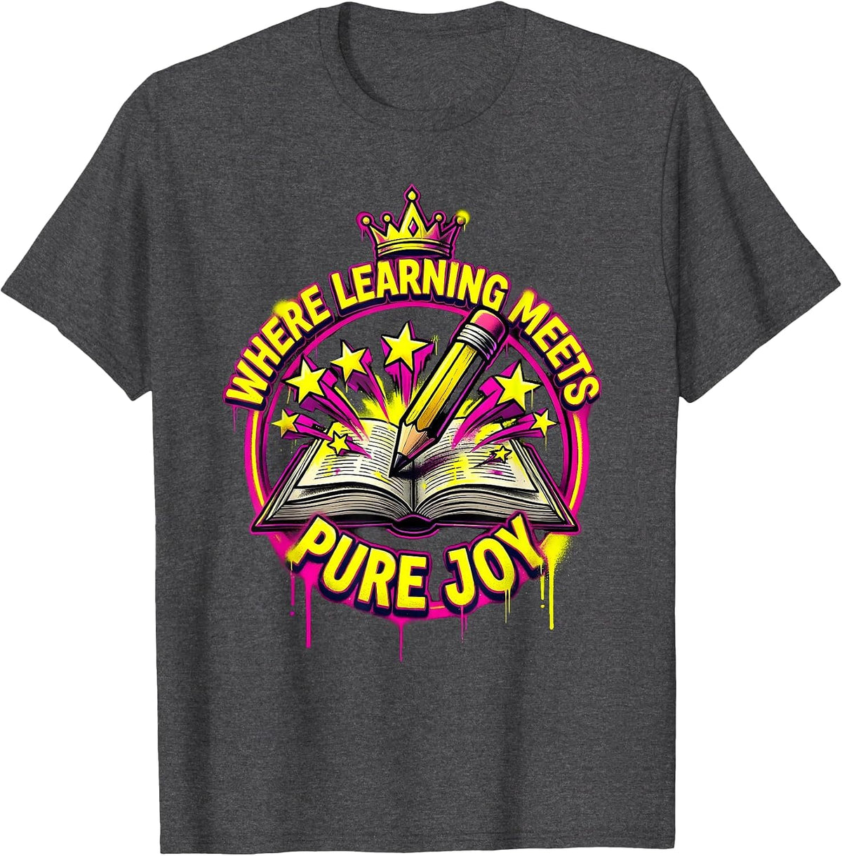 Second Grade Teacher Where Learning Meets Pure Joy T-Shirt - Dark Heather Grey
