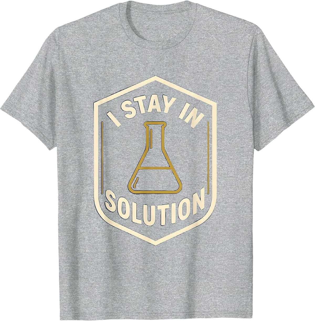 Men's I Stay In Solution Funny Chemistry Nerd Humor Science T-Shirt - Heather Grey