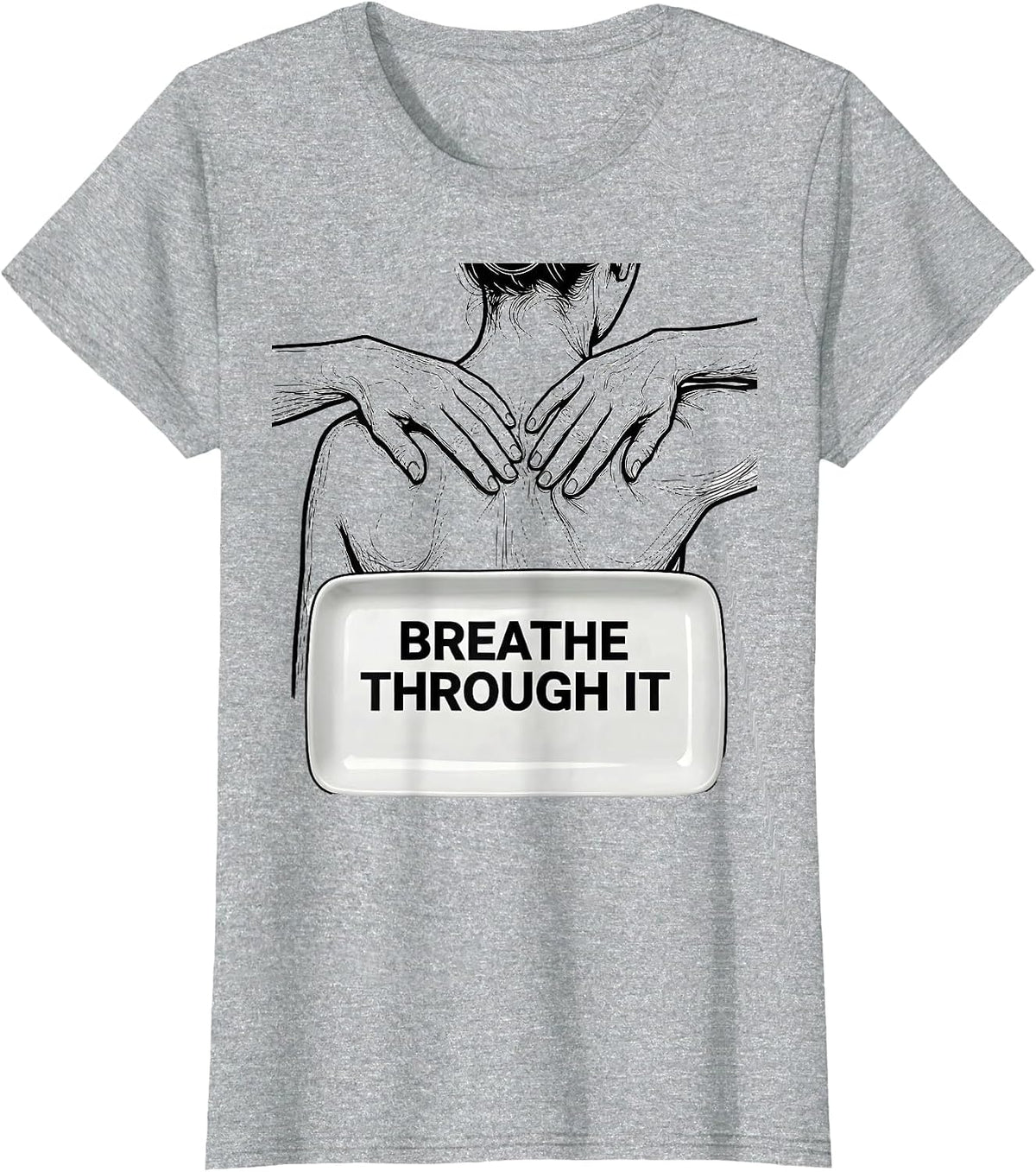 Breathe Through It Funny Chiropractor Physical Therapist T-Shirt - Heather Grey