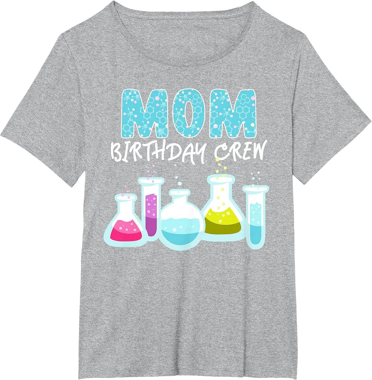 Mom Birthday Crew Science Theme Birthday Party Science T-Shirt - Heather Grey