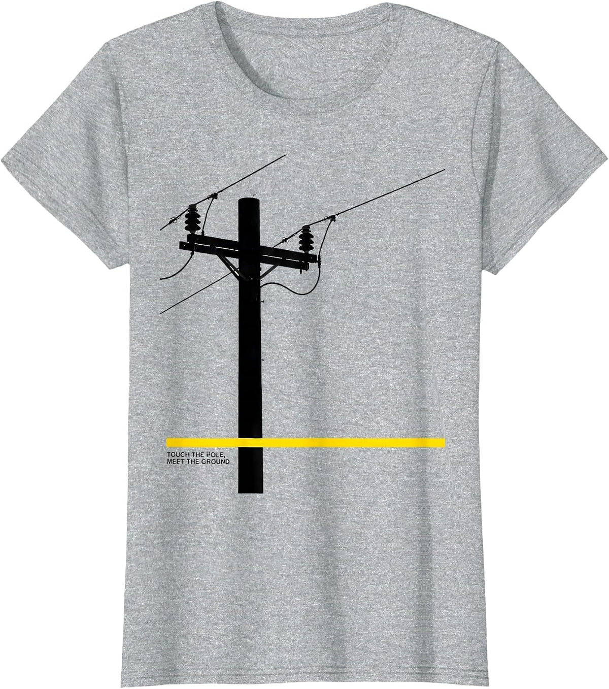 Touch The Pole Meet The Ground Funny Electrician Lineman T-Shirt - Heather Grey