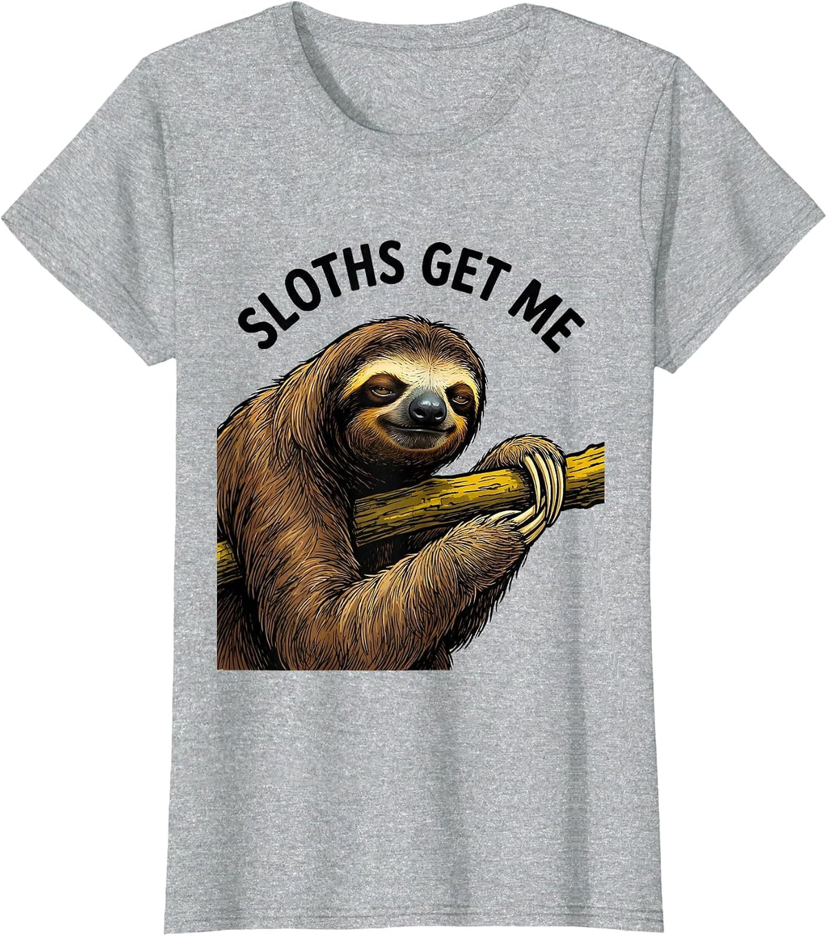 Sloths Get Me Funny Sloth Lover Animal Humor T-Shirt - Heather Grey