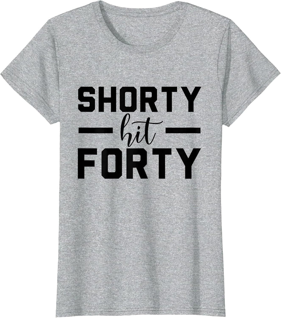 Shorty Hit Forty 40th Birthday T-Shirt Women Tees Funny 40 Birthday Shirt - Heather Grey