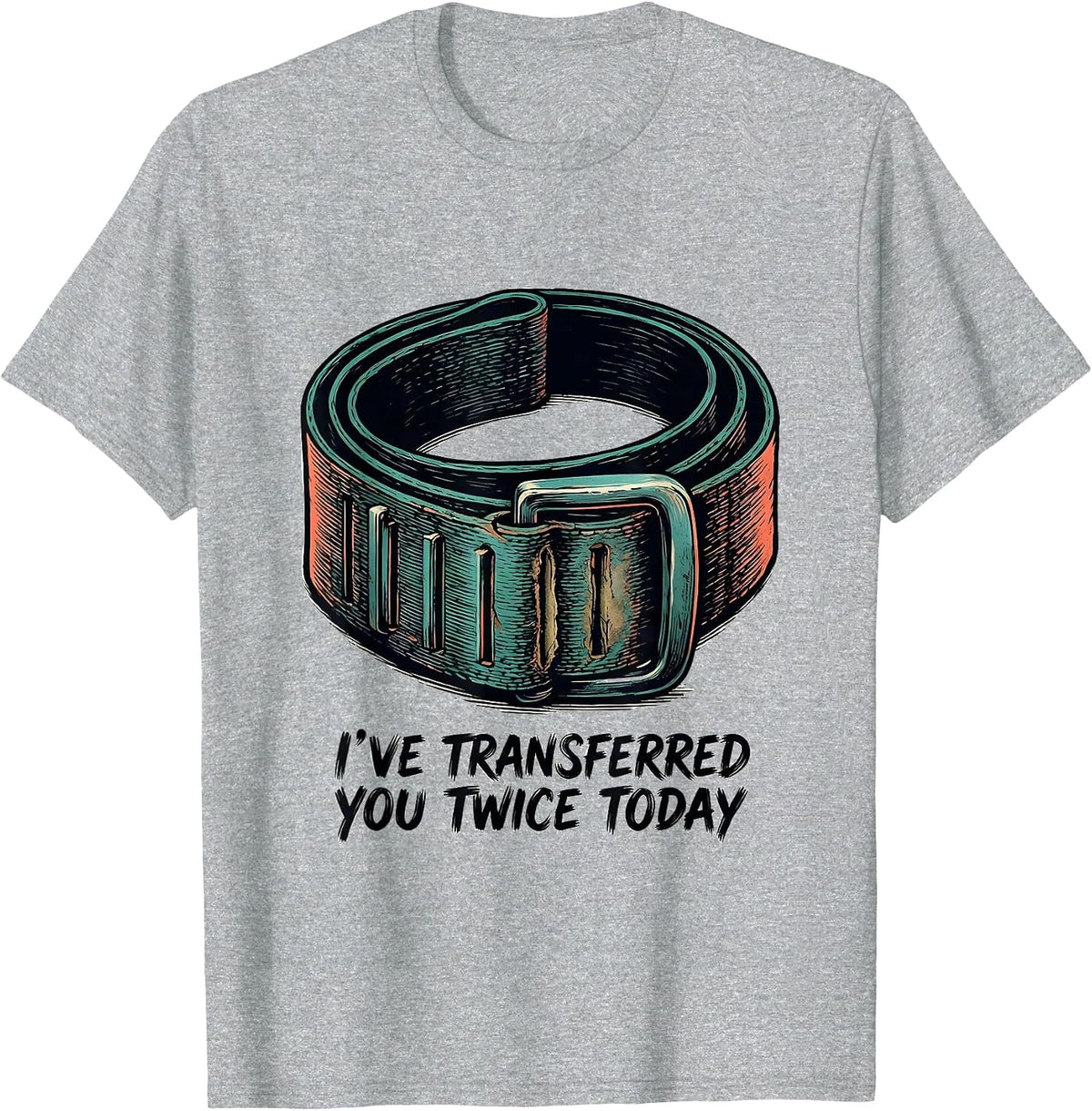 Men's I've Transferred You Twice Today Funny Physical Therapist PT T-Shirt - Heather Grey