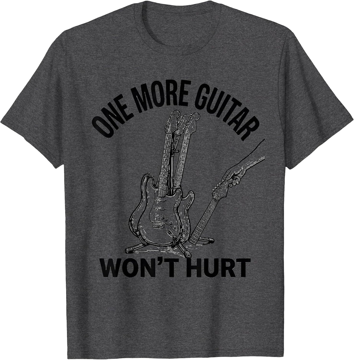 One More Guitar Won't Hurt Funny Guitarist Rock Music Humor T-Shirt - Dark Heather Grey