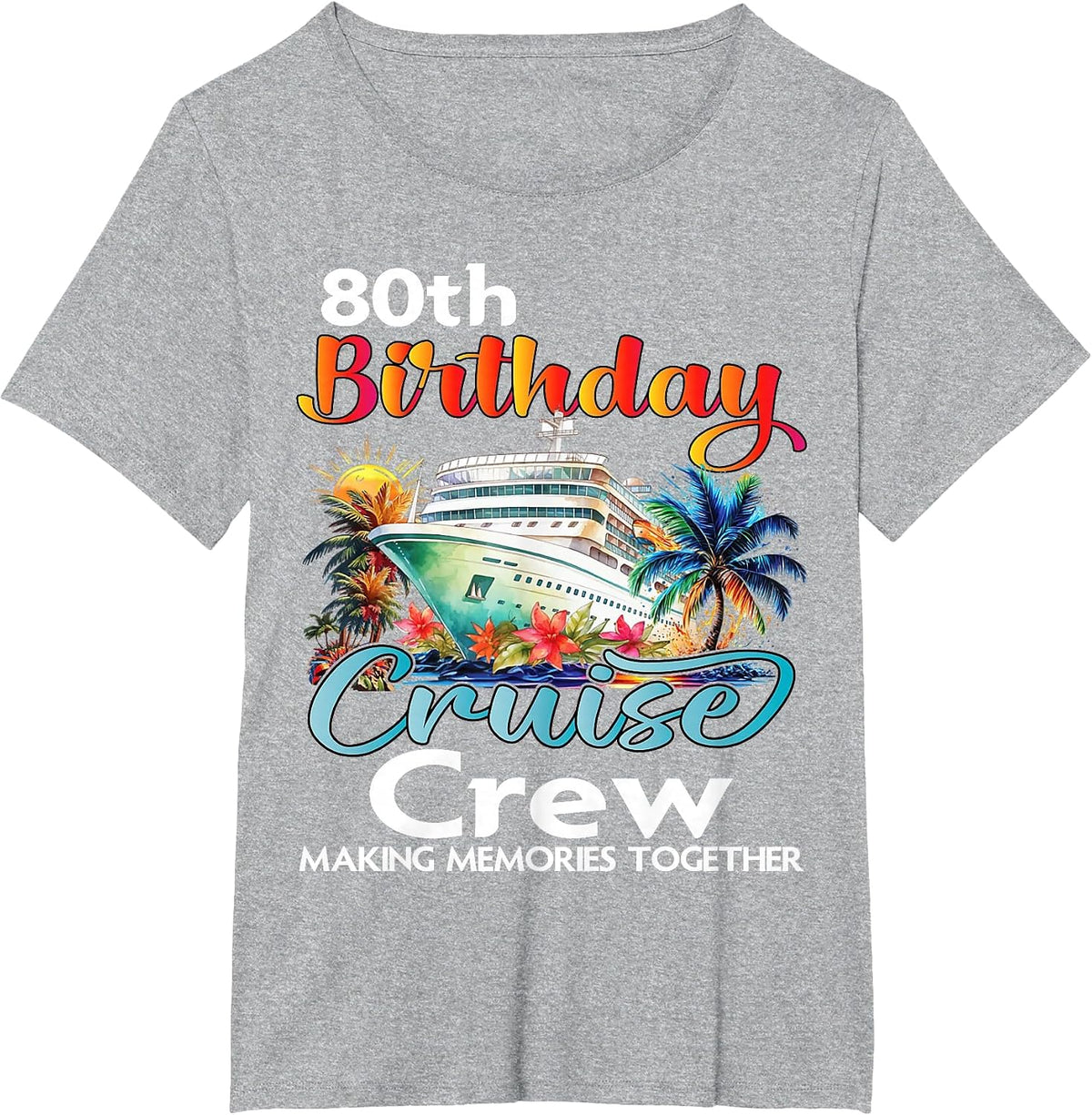 80th Birthday Cruise Crew Friends Family Vacation Matching T-Shirt - Heather Grey