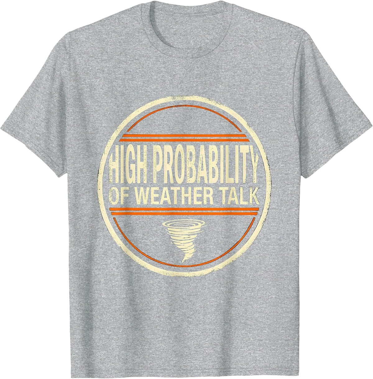Men's High Probability Of Weather Talk Funny Storm Chaser T-Shirt - Heather Grey