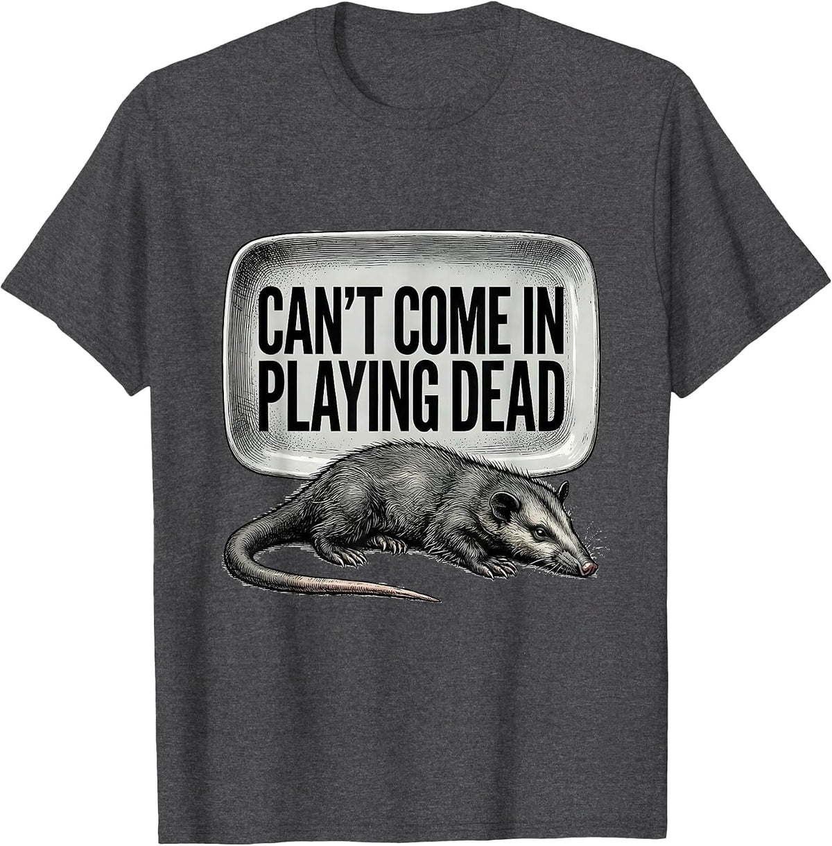 Men's Cant Come In Playing Dead Funny Opossum Meme Humor T-Shirt - Dark Heather Grey