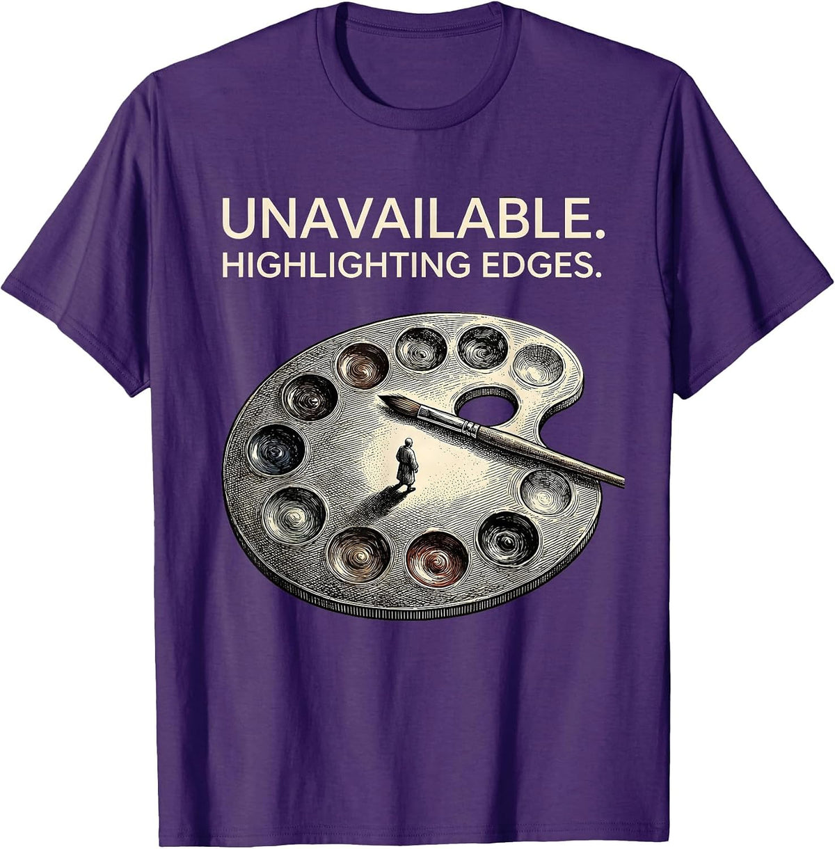 Men's Unavailable Highlighting Edges Artist Humor Pun Painter Gift T-Shirt - Purple