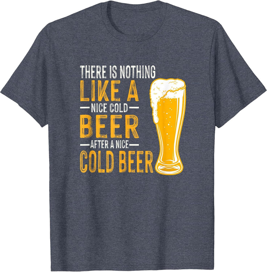 There's Nothing Like A Nice Cold Beer Funny Beer Lover Tee T-Shirt for Men Women - Heather Blue