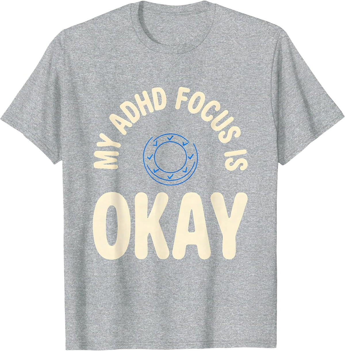 Men's My ADHD Focus Is Okay Funny Neurodivergent Awareness ADHD T-Shirt - Heather Grey