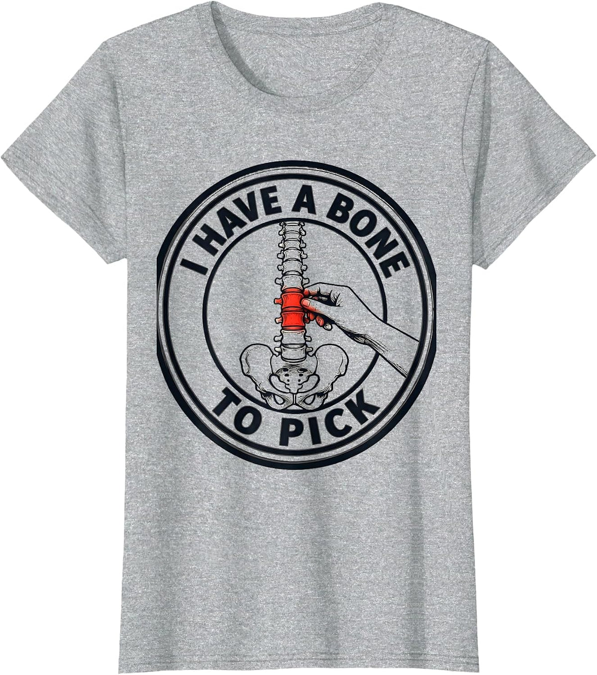 I Have A Bone To Pick Funny Physical Therapist PT Massage T-Shirt - Heather Grey