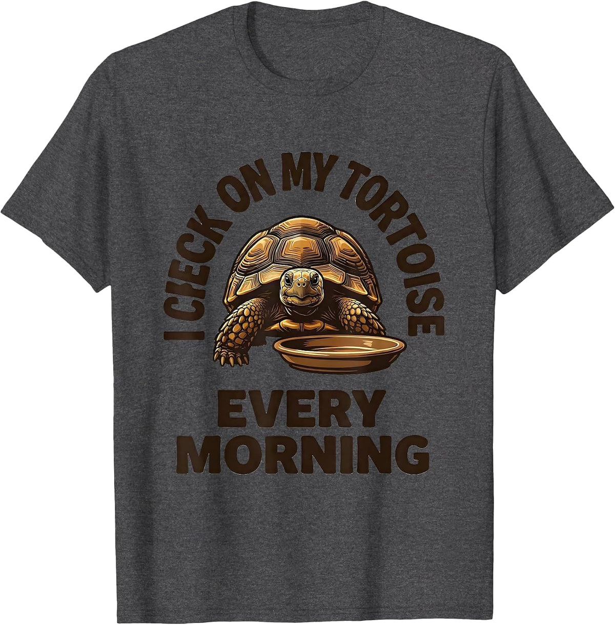 Men's I Check On My Tortoise Every Morning Funny Tortoise Lover T-Shirt - Dark Heather Grey