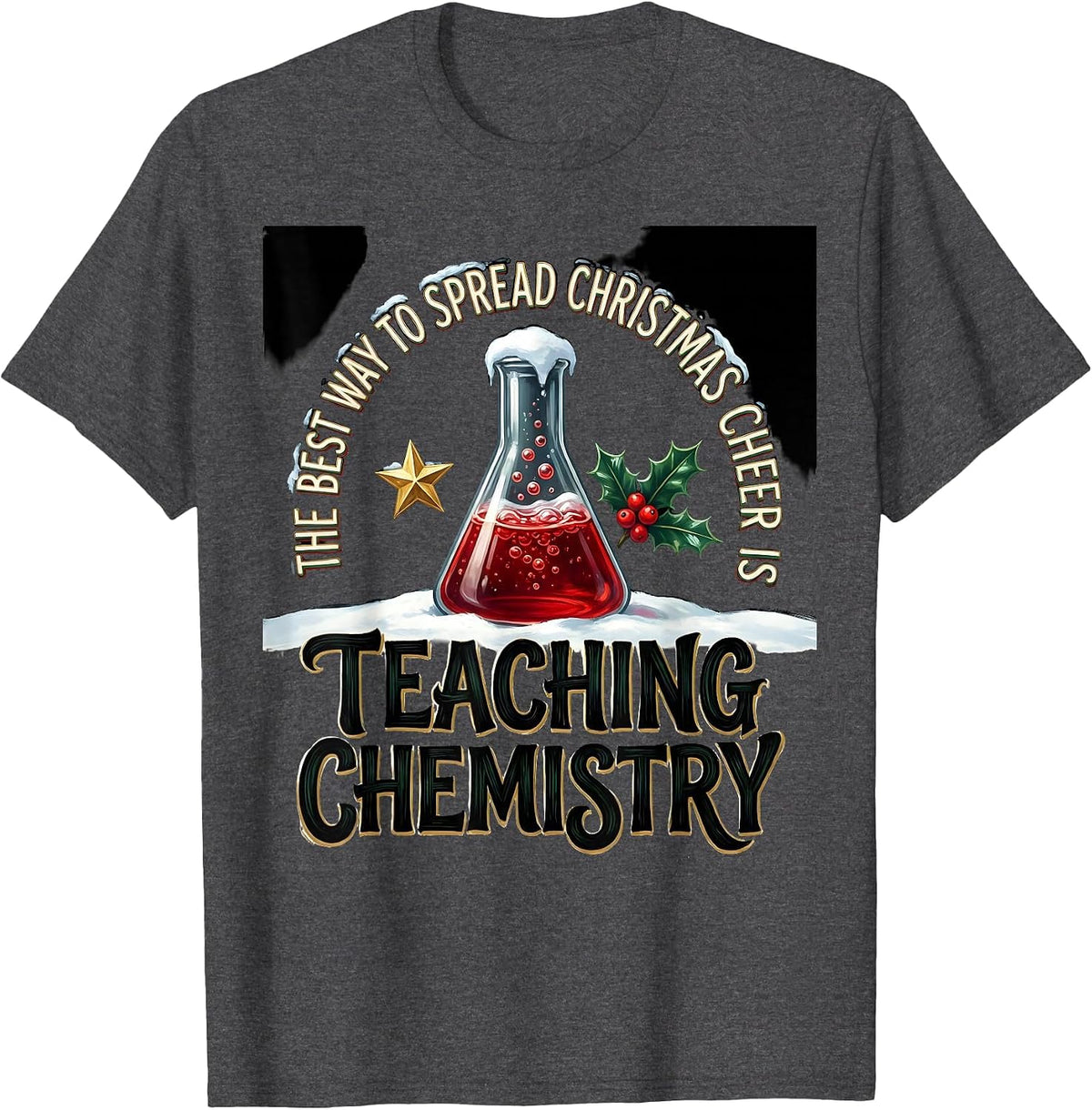 Men's The Best Way To Spread Christmas Cheer Is Teaching Chemistry T-Shirt - Dark Heather Grey